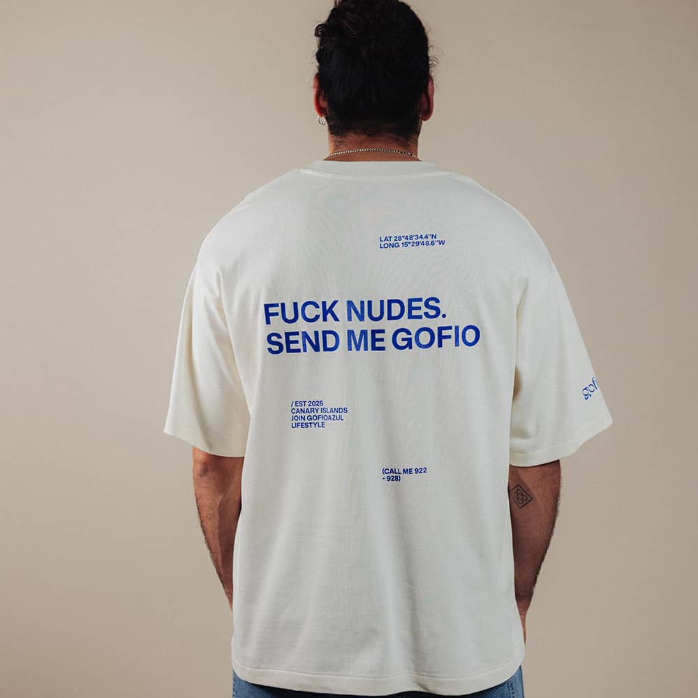 FUCK NUDES, SEND ME GOFIO T-SHIRT